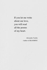 Let Me Write - Love Poem by Alexandra Vasiliu, Author of BLOOMING