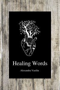 Healing Words - An Empoering Poetry Book by Alexandra Vasiliu