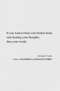 Heal Your Broken Heart - New Poem by Alexandra Vasiliu, author of BLOOMING and HEALING WORDS