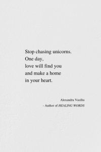 Stop Chasing Unicorns - Inspiring Poem by Alexandra Vasiliu, Author of BLOOMING and HEALING WORDS