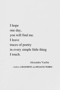 You Will Find Me - Inspiring Poem by Alexandra Vasiliu, Author of BLOOMING and HEALING WORDS