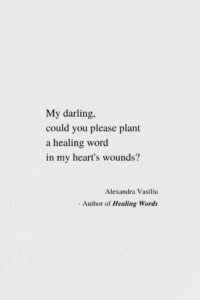 Plant A Healing Word - Inspirational Poem by Alexandra Vasiliu, Author of Healing Words, Be My Moon, and Blooming