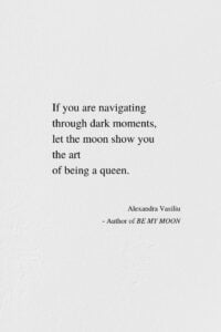 Be A Queen - Inspirational Poem by Alexandra Vasiliu, Author of BE MY MOON, HEALING WORDS, and BLOOMING