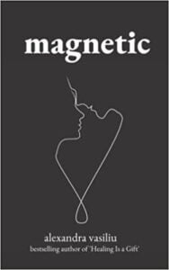 Magnetic_A Poetry Collection for Lovers by Alexandra Vasiliu