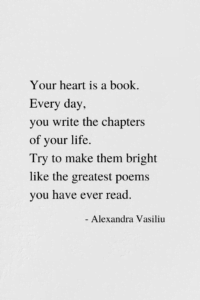 Your Heart Is a Book_Poem by Alexandra Vasiliu, bestselling author of Healing Is a Gift, Healing Words, Be My Moon, Blooming, Through the Heart's Eyes, and Magnetic