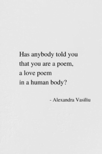 A Poem in a Human Body_Poem by Alexandra Vasiliu, Bestselling Author of Healing Is a Gift, Healing Words, Be My Moon, Blooming, Magnetic, Plant Hope, and Through the Heart's Eyes