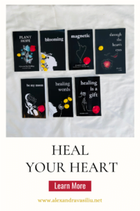 Poetry Books by Alexandra Vasiliu, Bestselling Author of Healing Is a Gift, Healing Words, Be My Moon, Blooming, Magnetic, Plant Hope, and Through the Heart's Eyes