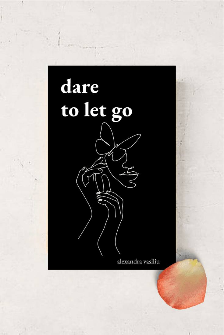Dare to Let Go_Poems by Alexandra Vasiliu